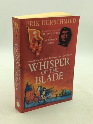 Item #177957 WHISPER OF THE BLADE: Revolution, Mayhem, Betrayal, Glory and Death. Erik Durschmied