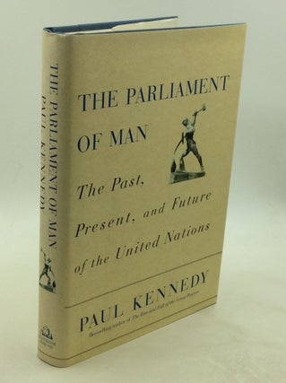Item #177961 THE PARLIAMENT OF MAN: The Past, Present, and Future of the United Nations. Paul...