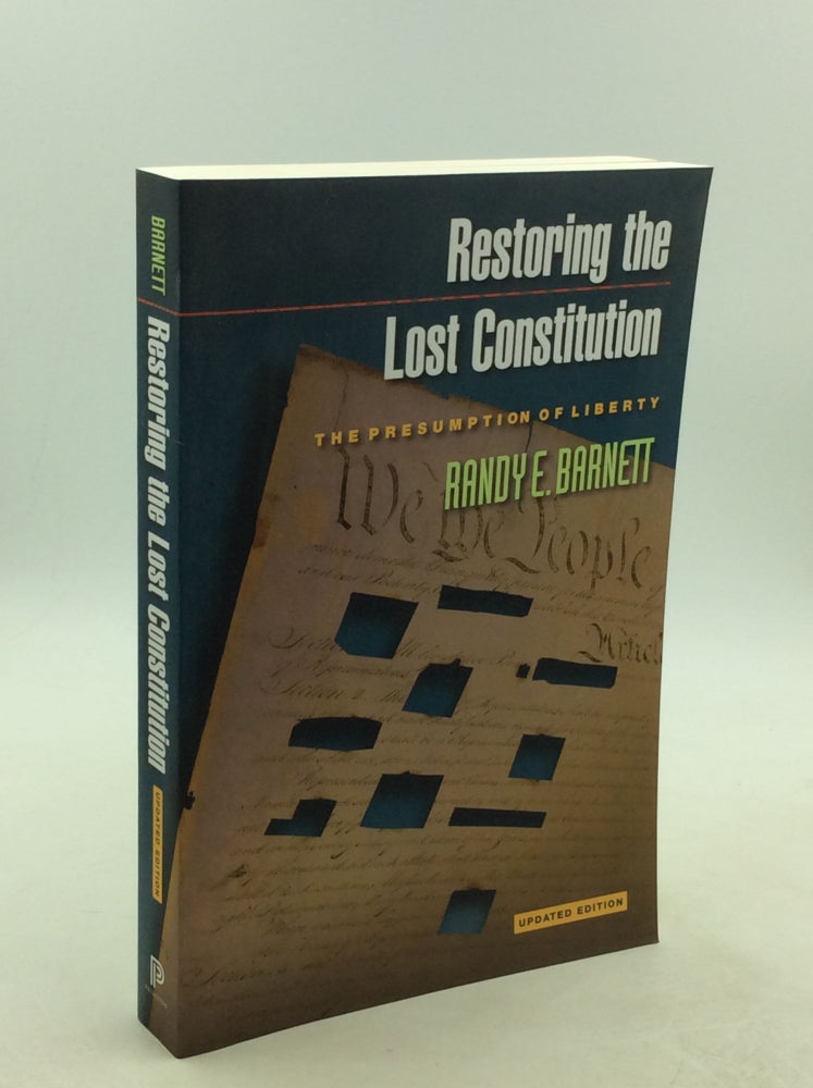Item #178042 RESTORING THE LOST CONSTITUTION: The Presumption of Liberty. Randy E. Barnett.
