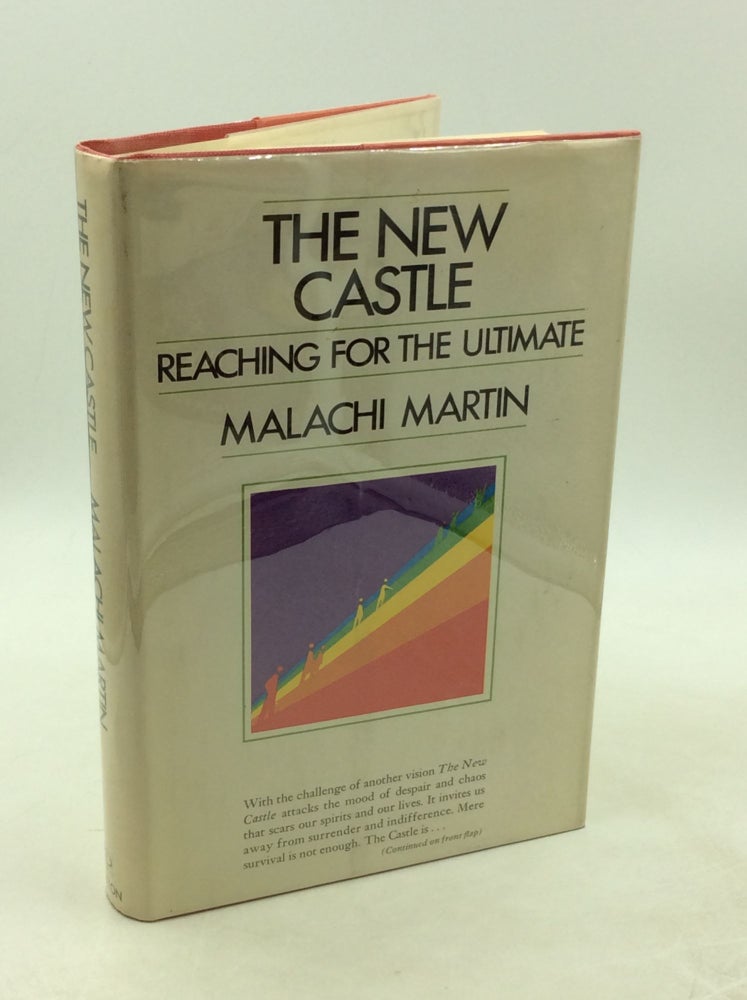 Item #178064 THE NEW CASTLE: Reaching for the Ultimate. Malachi Martin.
