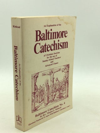 Item #178097 AN EXPLANATION OF THE BALTIMORE CATECHISM of Christian Doctrine for the Use of...