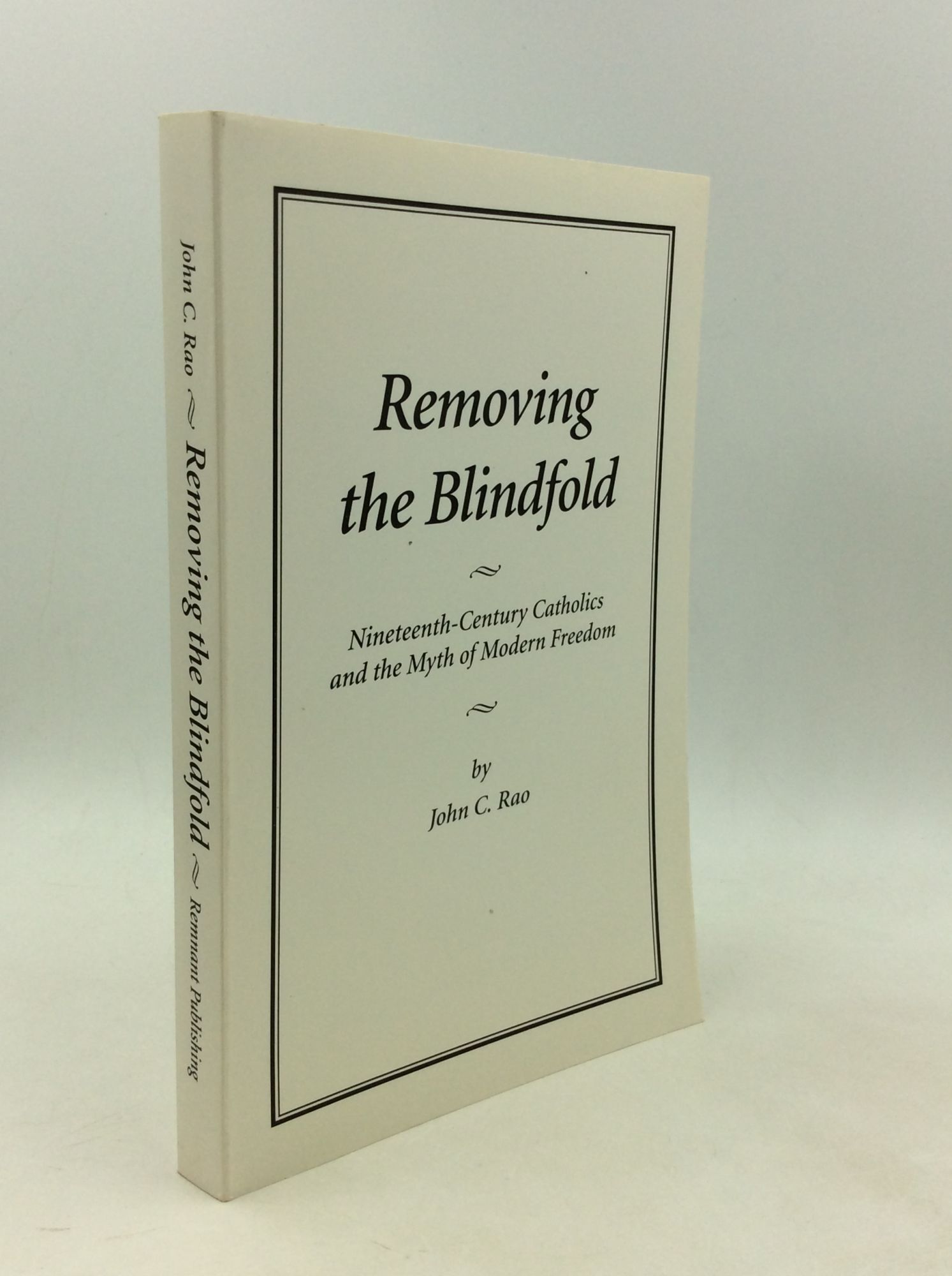 REMOVING THE BLINDFOLD: Nineteenth-Century Catholics and the Myth of ...
