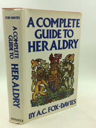 Item #178140 A COMPLETE GUIDE TO HERALDRY. Arthur Charles Fox-Davies