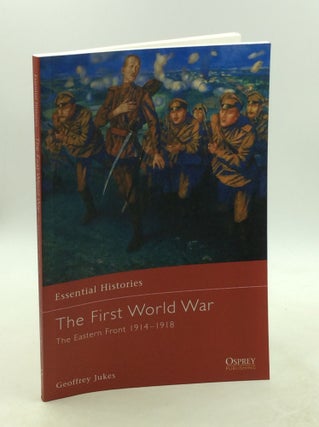 Item #178218 THE FIRST WORLD WAR: The Eastern Front 1914-1918. Geoffrey Jukes