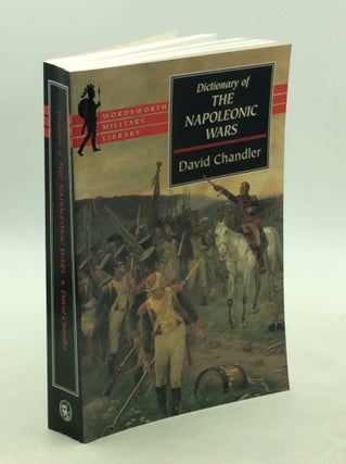Item #178232 DICTIONARY OF THE NAPOLEONIC WARS. David G. Chandler