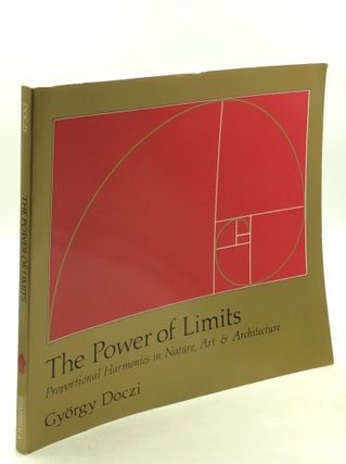 Item #178252 THE POWER OF LIMITS: Proportional Harmonies in Nature, Art and Architecture. Gyorgy...