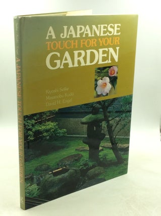 Item #178254 A JAPANESE TOUCH FOR YOUR GARDEN. Kiyoshi Seike, Masanobu Kudo, David Engel