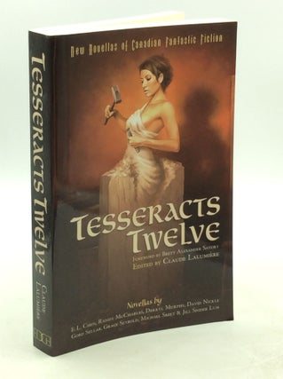 Item #178261 TESSERACTS TWELVE. ed Claude Lalumiere