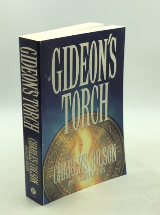 Item #178264 GIDEON'S TORCH. Charles Colson, Ellen Vaughn