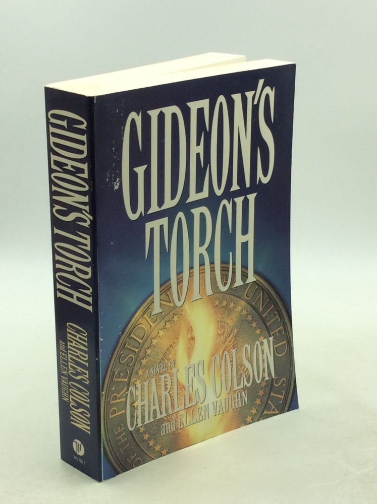 Item #178264 GIDEON'S TORCH. Charles Colson, Ellen Vaughn.