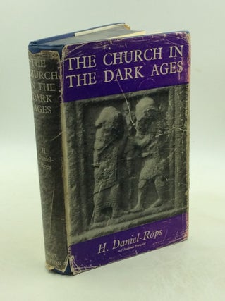 Item #178318 THE CHURCH IN THE DARK AGES. H. Daniel Rops