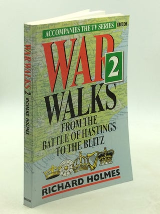 Item #178401 WAR WALKS 2: From the Battle of Hastings to the Blitz. Richard Holmes