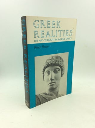 Item #178409 GREEK REALITIES: Life and Thought in Ancient Greece. Finley Hooper