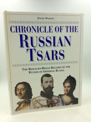 Item #178444 CHRONICLE OF THE RUSSIAN TSARS: The Reign-by-Reign Record of the Rulers of Imperial...