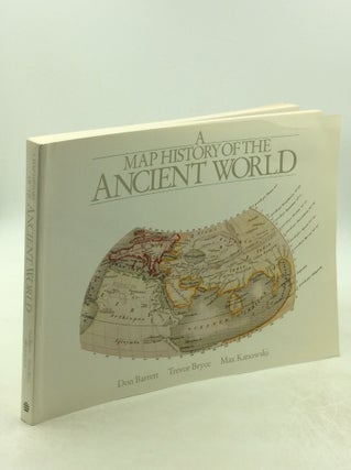 Item #178453 A MAP HISTORY OF THE ANCIENT WORLD. Trevor Bryce Don Barrett, Max Kanowski