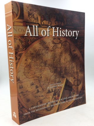 Item #178454 ALL OF HISTORY: A Cartographic Record of Our Lives and History from the Beginning of...