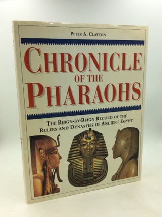 Item #178459 CHRONICLE OF THE PHARAOHS: The Reign-by-Reign Record of the Rulers and Dynasties of...