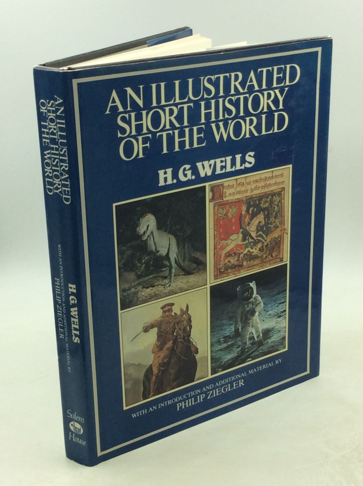 Item #178466 AN ILLUSTRATED SHORT HISTORY OF THE WORLD. H G. Wells.