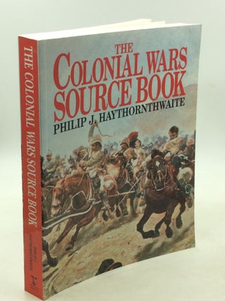 Item #178468 THE COLONIAL WARS SOURCE BOOK. Philip J. Haythornthwaite