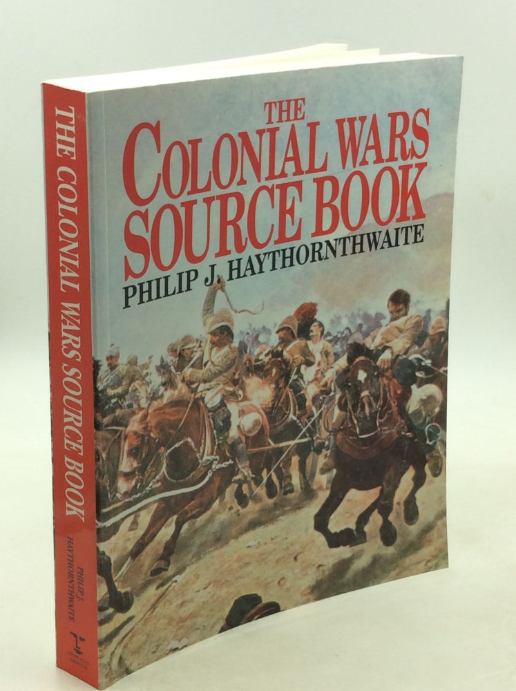 Item #178468 THE COLONIAL WARS SOURCE BOOK. Philip J. Haythornthwaite.