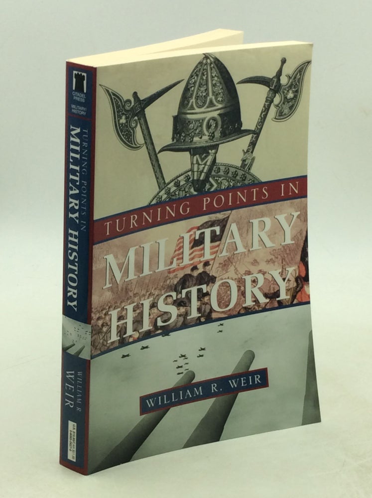 Item #178481 TURNING POINTS IN MILITARY HISTORY. William R. Weir.