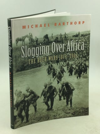 Item #178492 SLOGGING OVER AFRICA: The Boer Wars 1815-1902. Michael Barthorp