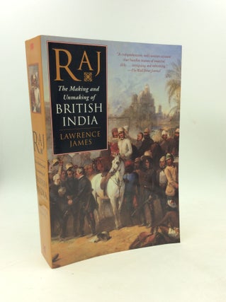 Item #178502 THE MAKING AND UNMAKING OF BRITISH INDIA. Lawrence James