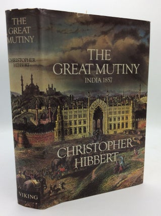 Item #178558 THE GREAT MUTINY: India 1857. Christopher Hibbert