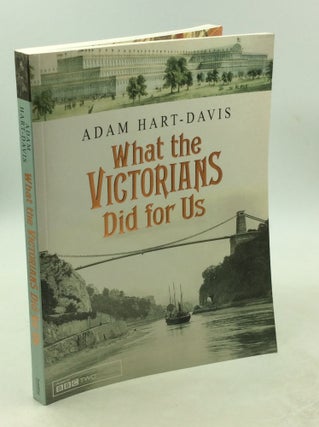 Item #178564 WHAT THE VICTORIANS DID FOR US. Adam Hart-Davis