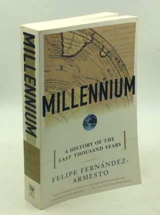 Item #178589 MILLENNIUM: A History of the Last Thousand Years. Felipe Fernandez-Armesto