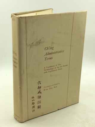 Item #178603 CH'ING ADMINISTRATIVE TERMS: A Translation of the Terminology of the Six Boards with...