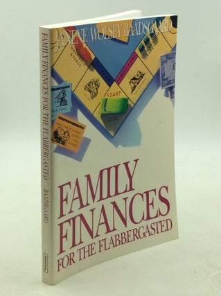 Item #178613 FAMILY FINANCES FOR THE FLABBERGASTED. Janene Wolsey Baadsgaard