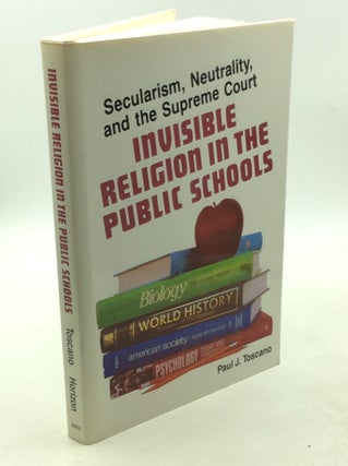 Item #178616 INVISIBLE RELIGION IN THE PUBLIC SCHOOLS: Secularism, Neutrality, and the Supreme...