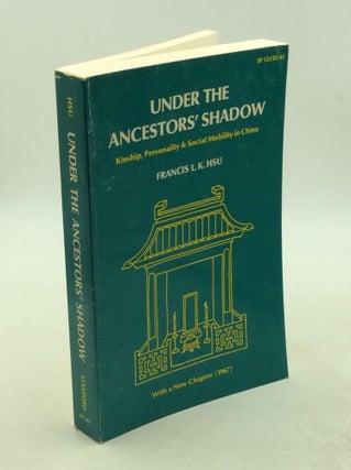 Item #178637 UNDER THE ANCESTORS' SHADOW: Kinship, Personality, and Social Mobility in China....