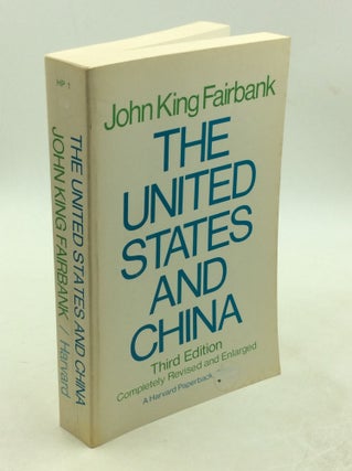 Item #178643 THE UNITED STATES AND CHINA. John King Fairbank