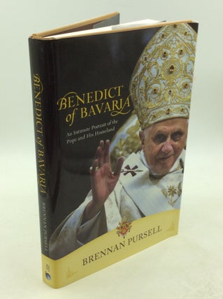 Item #178670 BENEDICT OF BAVARIA: An Intimate Portrait of the Pope and His Homeland. Brennan Pursell