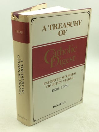 Item #178677 A TREASURY OF CATHOLIC DIGEST: Favorite Stories of Fifty Years 1936-1986. comp Henry...