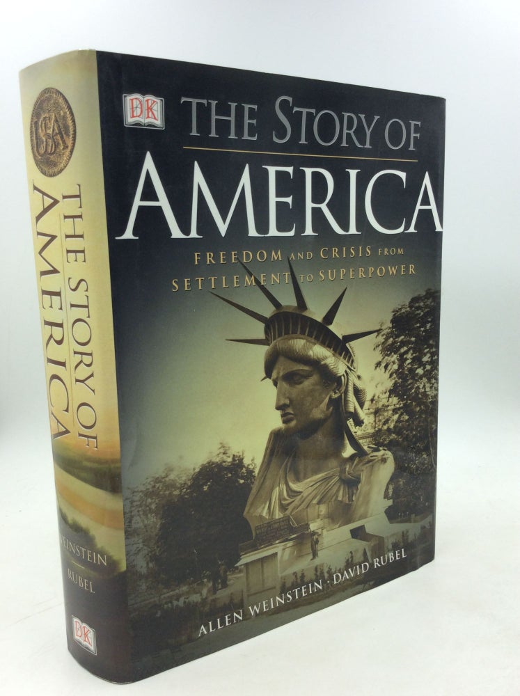 Item #178682 THE STORY OF AMERICA: Freedom and Crisis from Settlement to Superpower. David Rubel Allen Weinstein.
