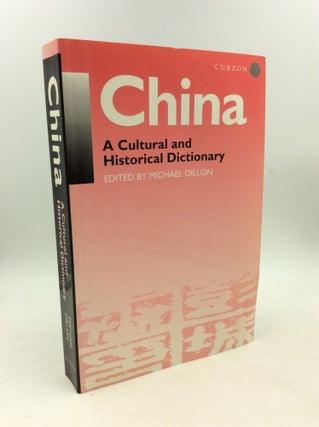 Item #178684 CHINA: A Cultural and Historical Dictionary. ed Michael Dillon