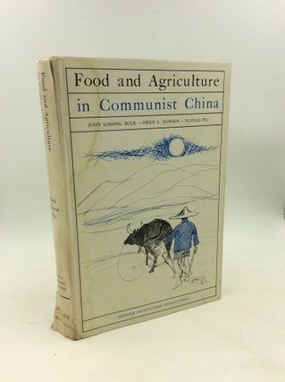 Item #178691 FOOD AND AGRICULTURE IN COMMUNIST CHINA. Owen L. Dawson John Lossing Buck, Yuan-Li Wu