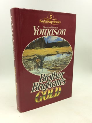 Item #178696 BROTHER BRIGHAM'S GOLD. Blaine, Brenton Yorgason