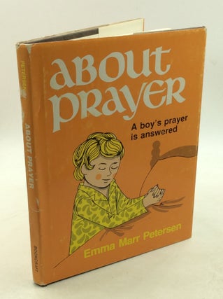 Item #178701 ABOUT PRAYER: A Boy's Prayer Is Answered. Emma Marr Petersen