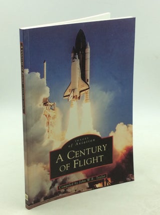 Item #178744 A CENTURY OF FLIGHT. comp John W. R. Taylor