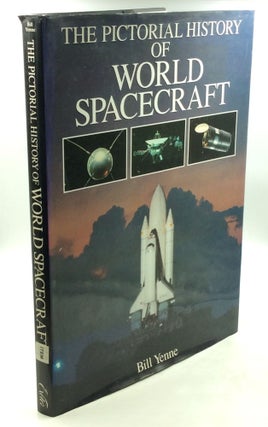 Item #178752 THE PICTORIAL HISTORY OF WORLD SPACECRAFT. Bill Yenne