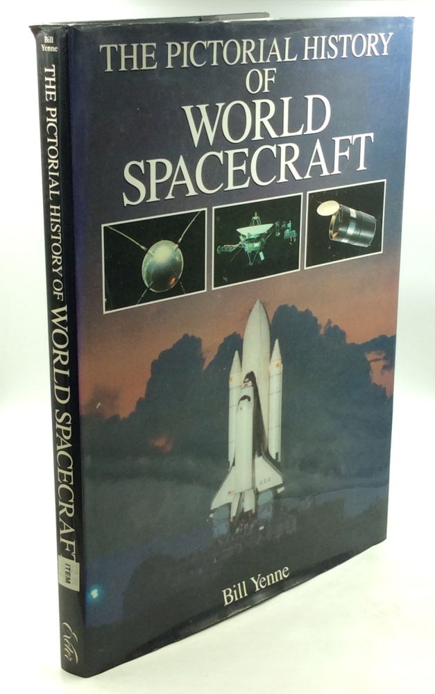 Item #178752 THE PICTORIAL HISTORY OF WORLD SPACECRAFT. Bill Yenne.