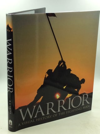 Item #178757 WARRIOR: A Visual History of the Fighting Man. R G. Grant