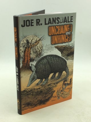 Item #178768 UNCHAINED AND UNHINGED. Joe R. Lansdale