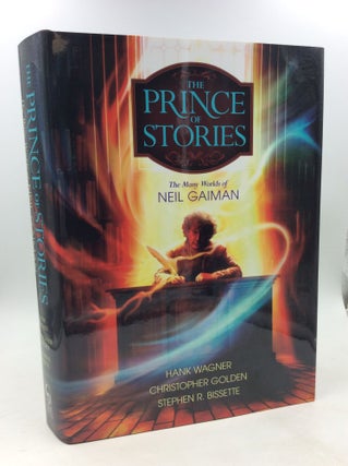 Item #178788 PRINCE OF STORIES: The Many Worlds of Neil Gaiman. Christopher Golden Hank Wagner,...