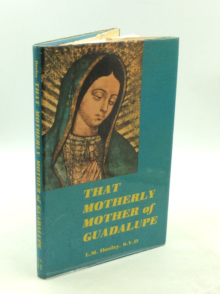 Item #178794 THAT MOTHERLY MOTHER OF GUADALUPE. Rev. L. M. Dooley.