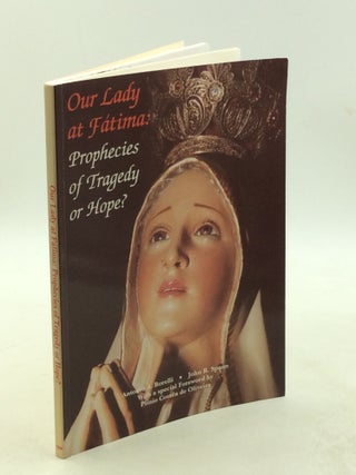 Item #178795 OUR LADY AT FATIMA: Prophecies of Tragedy or Hope? Antonio A. Borelli, John R. Spann